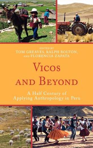 vicos and beyond,a half century of applying anthropology in peru