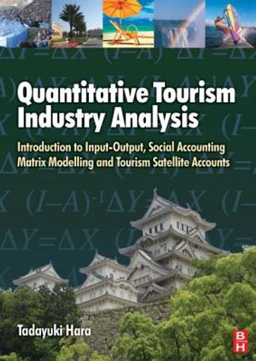 quantitative tourism industry analysis,introduction to input-output, social accounting matrix modeling and tourism satellite accounts