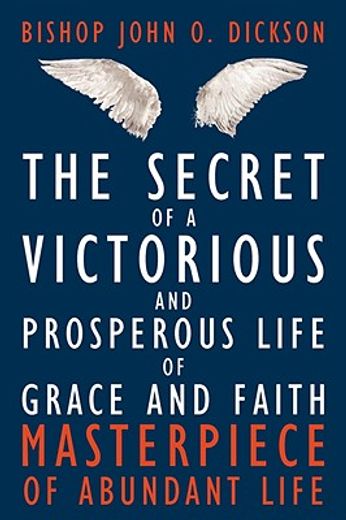 secret of a victorious and prosperous life of grace and faith