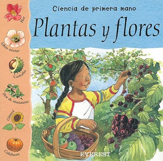 ciencia primera mano:plantas y flores (in Spanish)