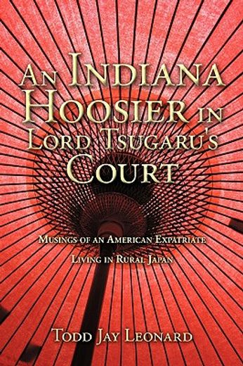 an indiana hoosier in lord tsugaru´s court,musings of an american expatriate living in rural japan