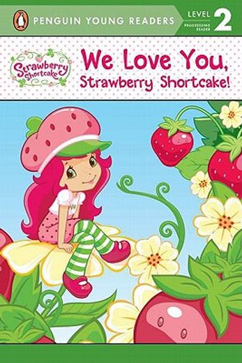 we love you, strawberry shortcake