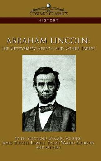 abraham lincoln,the gettysburg speech and other papers