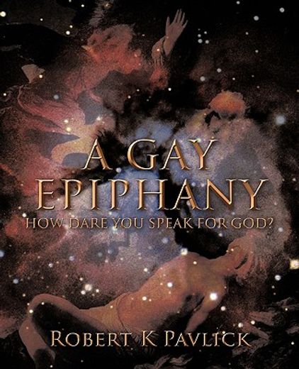 a gay epiphany,how dare you speak for god!
