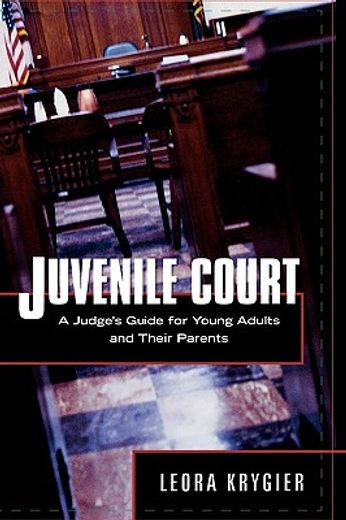 juvenile court,a judge´s guide for young adults and their parents