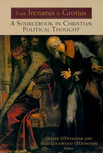 from irenaeus to grotius,a sourc in christian political thought 100-1625
