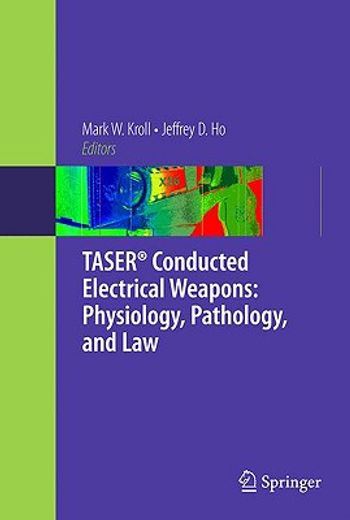 taser electronic control devices,physiology, pathology, and law