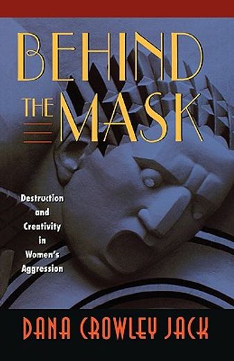 behind the mask,destruction and creativity in women`s aggression
