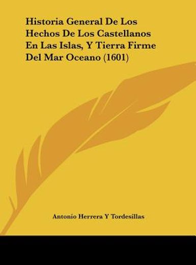 historia general de los hechos de los castellanos en las islas, y tierra firme del mar oceano (1601)