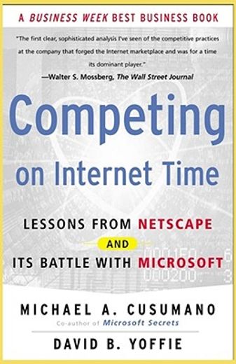 competing on internet time,lessons from netscape and its battle with microsoft