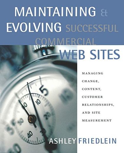 maintaining & evolving successful commercial web sites,managing change, content, customer relationships, and site measurement