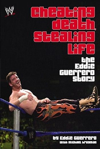 Cheating Death, Stealing Life: The Eddie Guerrero Story (in English)