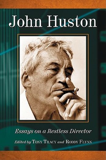 john huston,essays on a restless director