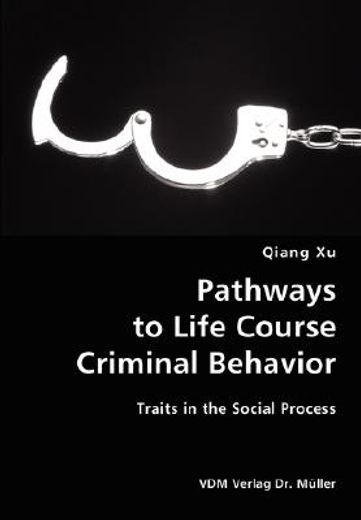 pathways to life course criminal behavior- traits in the social process