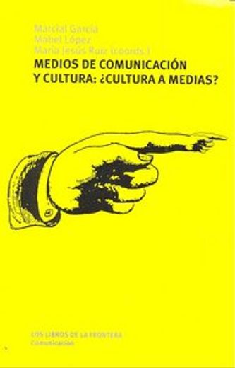 medios de comunicacion y cultura ¿cultura a medias?