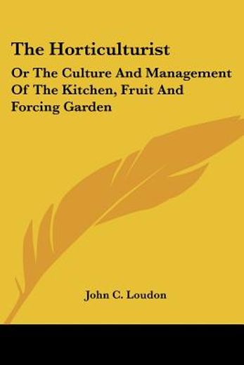 the horticulturist: or the culture and m