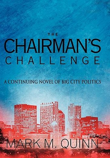 the chairman’s challenge,a continuing novel of big city politics