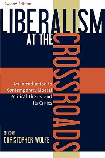 liberalism at the crossroads,an introduction to contemporary liberal political theory and its critics