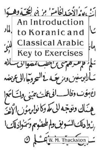 an introduction to koranic and classical arabic,an elementary grammar of the language key to exercise