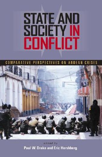 state and society in conflict,comparative perspectives on the andean crises