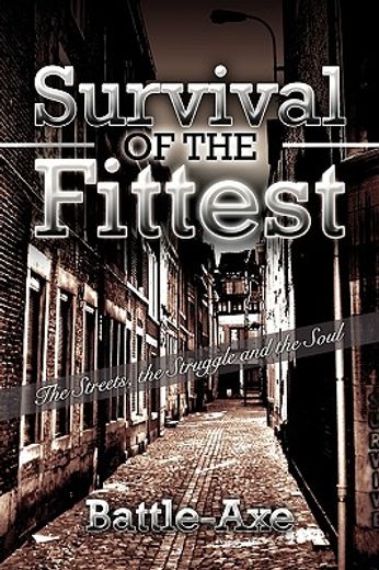 survival of the fittest,the streets, the struggle & the soul (en Inglés)