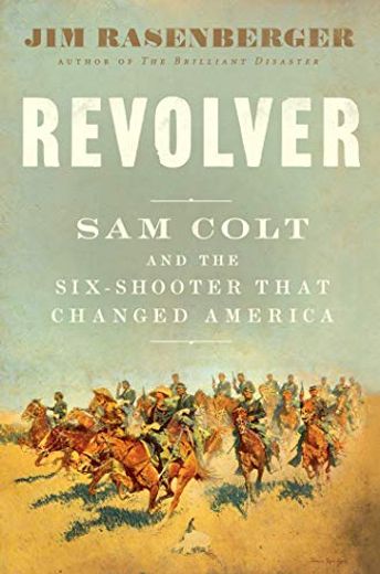 Revolver: Sam Colt and the Six-Shooter That Changed America (en Inglés)