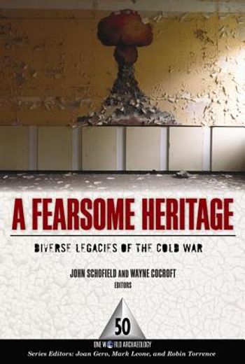 A Fearsome Heritage: Diverse Legacies of the Cold War (en Inglés)