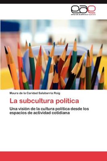 la subcultura pol tica (in Spanish)