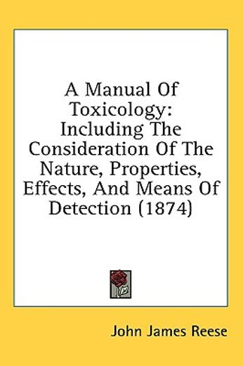 a manual of toxicology: including the co