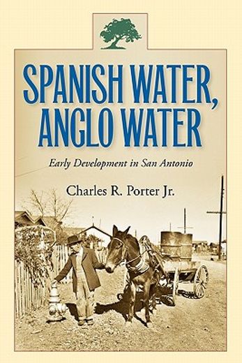 spanish water, anglo water,early development in san antonio