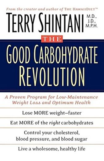 the good carbohydrate revolution,a proven program for low-maintenance weight loss and optimum health