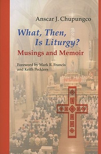 what, then, is liturgy?,musings and memoir