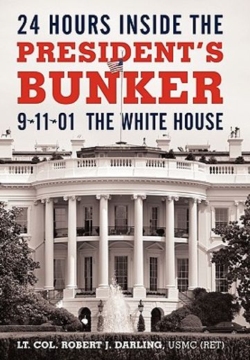 24 hours inside the president’s bunker,9-11-01: the white house (en Inglés)