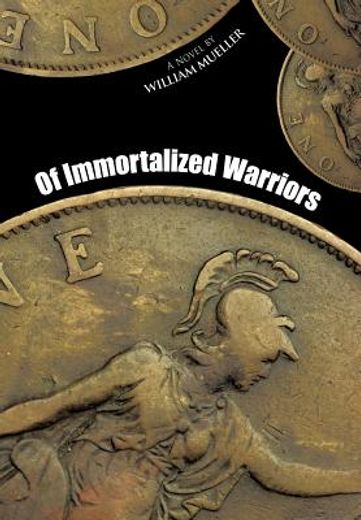of immortalized warriors,a novel