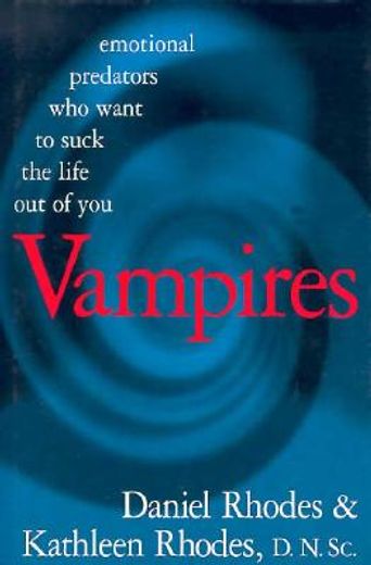 vampires,emotional predators who want to suck the life out of you (en Inglés)