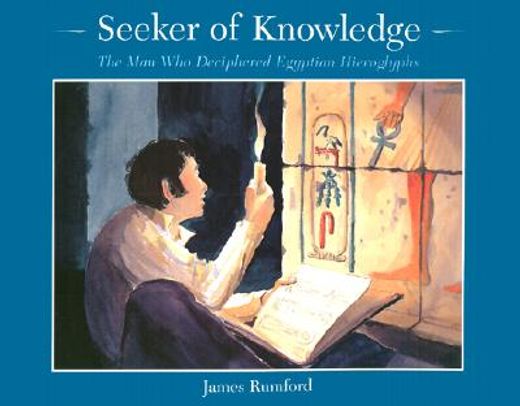 seeker of knowledge,the man who deciphered egyptian hieroglyphs (en Inglés)