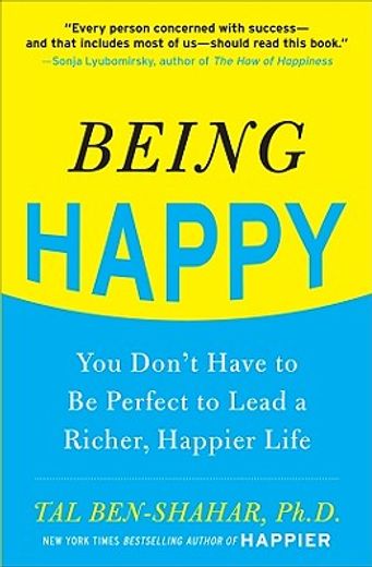 Being Happy: You Don'T Have to be Perfect to Lead a Richer, Happier Life: You Don'T Have to be Perfect to Lead a Richer, Happier Life (Ntc Self-Help) (en Inglés)