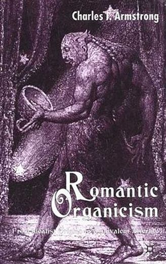 romantic organicism,from idealist origins to ambivalent afterlife