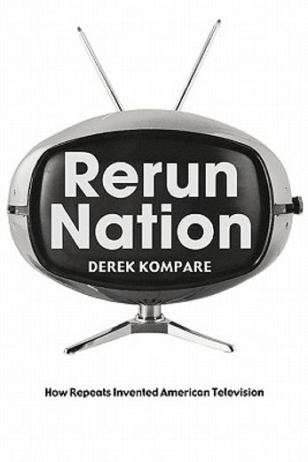 rerun nation,how repeats invented american television