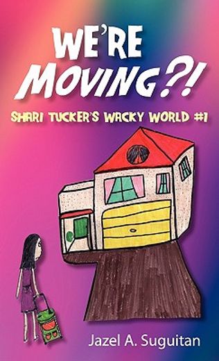 we’re moving?!,shari tucker’s wacky world