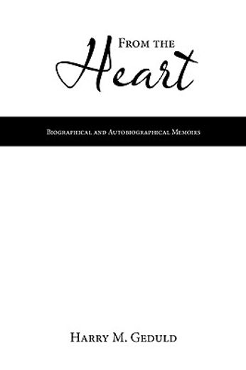 from the heart,biographical and autobiographical memoirs