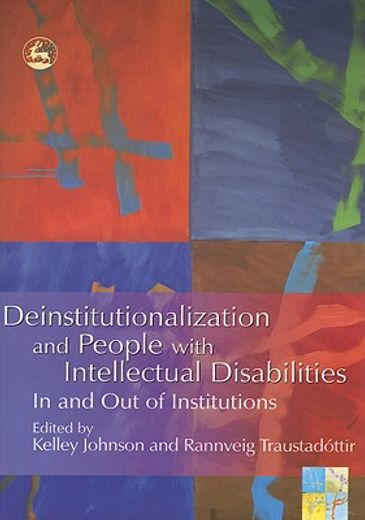 Deinstitutionalization and People with Intellectual Disabilities: In and Out of Institutions (en Inglés)