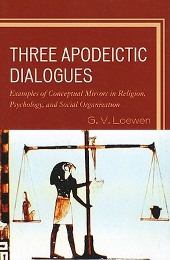 three apodeictic dialogues,examples of conceptual mirrors in religion, psychology, and social organization