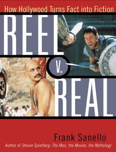 reel v. real,how hollywood turns fact into fiction (en Inglés)