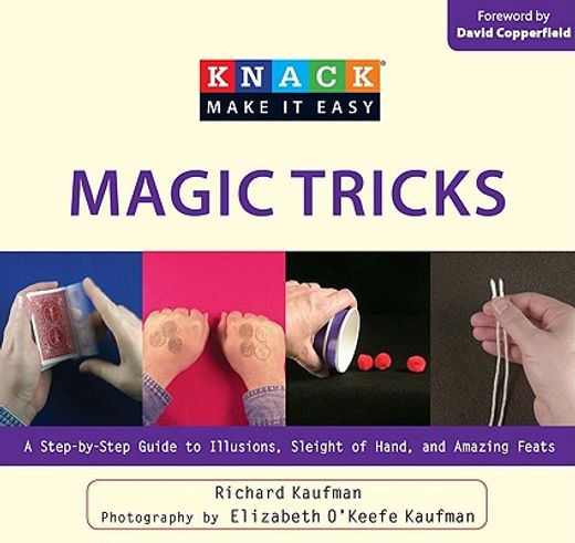 knack magic tricks,a step-by-step guide to illusions, sleights of hand, and amazing feats