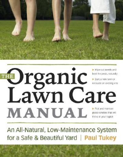 the organic lawn care manual,a natural, low-maintenance system for a beautiful, safe lawn (en Inglés)
