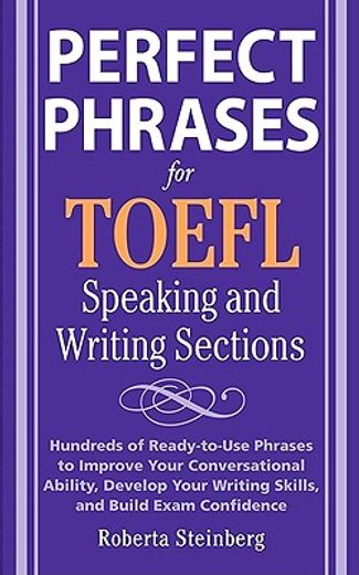 Perfect Phrases for the Toefl Speaking and Writing Sections (Perfect Phrases Series) (en Inglés)