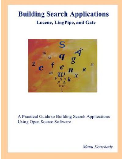 building search applications,lucene, lingpipe, and gate (en Inglés)