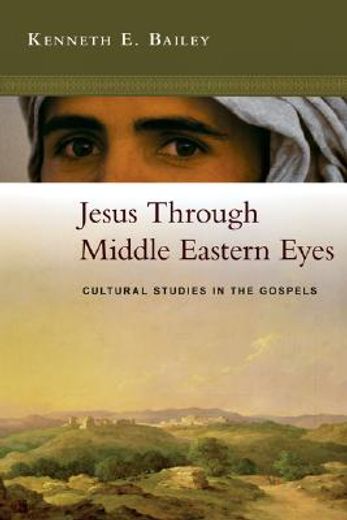 jesus through middle eastern eyes,cultural studies in the gospels (in English)