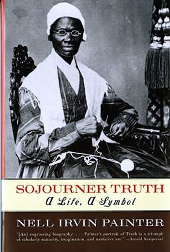 sojourner truth,a life, a symbol